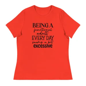 Being a functional adult Every day seems a bit excessive - Women's Relaxed T-Shirt