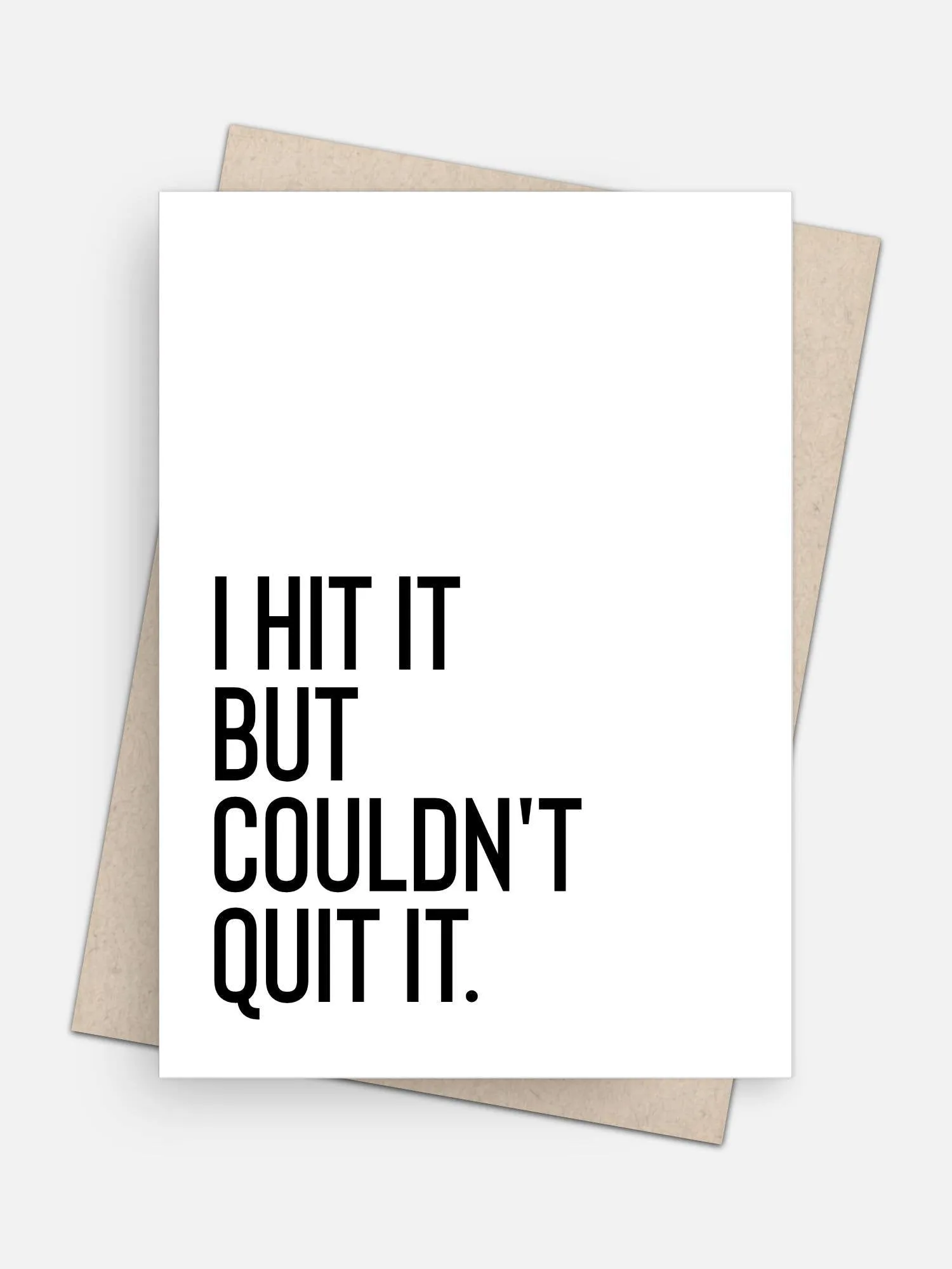 I Hit It But Couldn’t Quit It Love Card