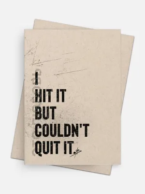 I Hit It But Couldn’t Quit It Love Card