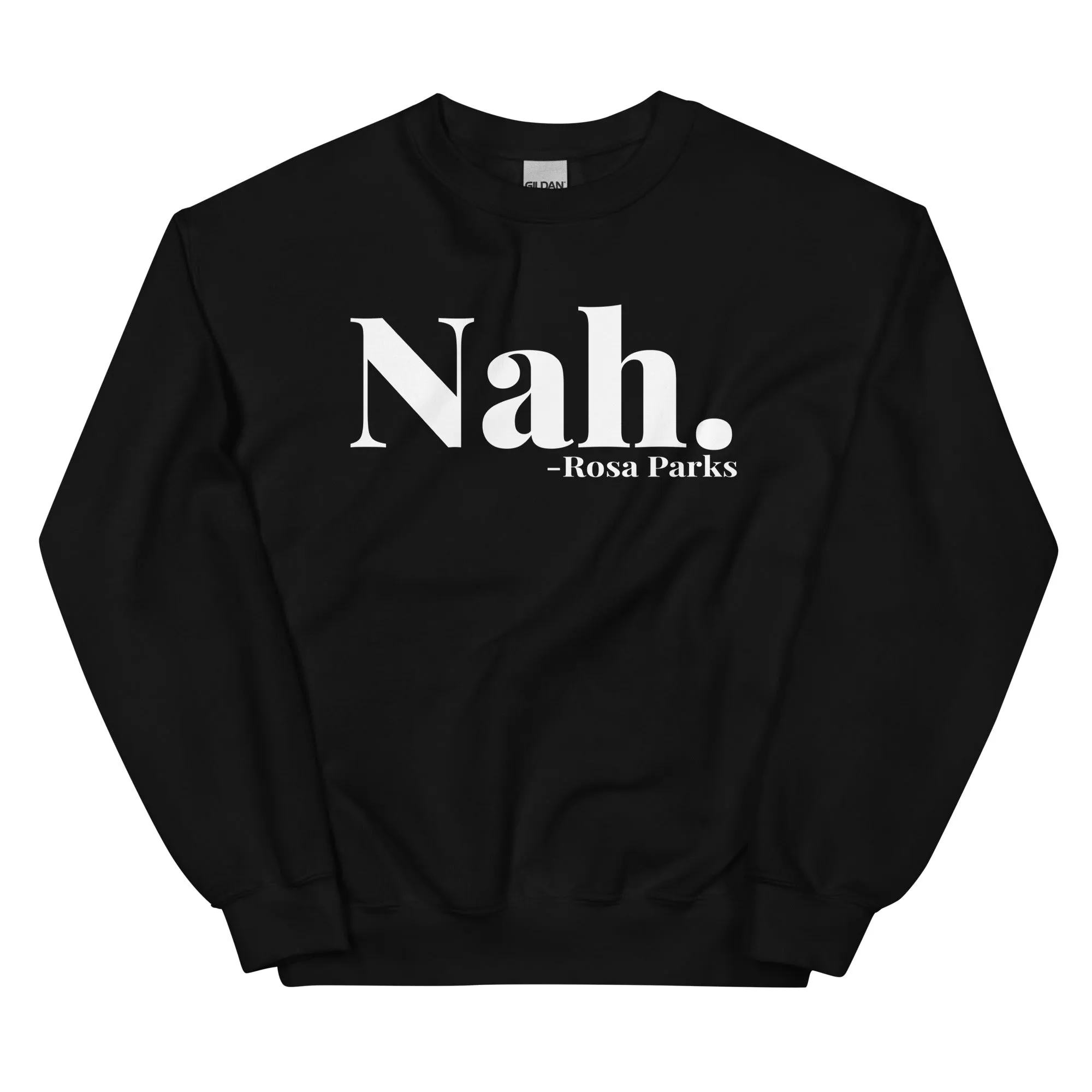 "Nah." - Rosa Parks Sweatshirt