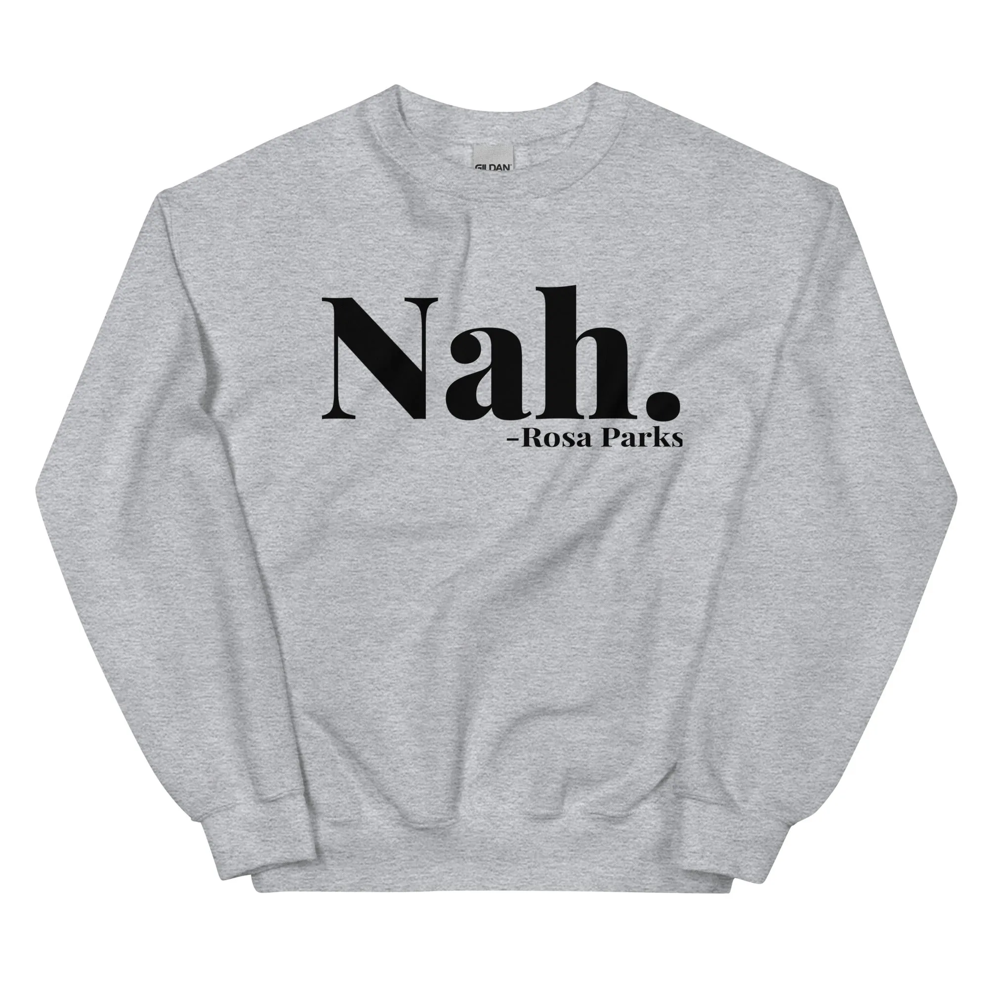 "Nah." - Rosa Parks Sweatshirt