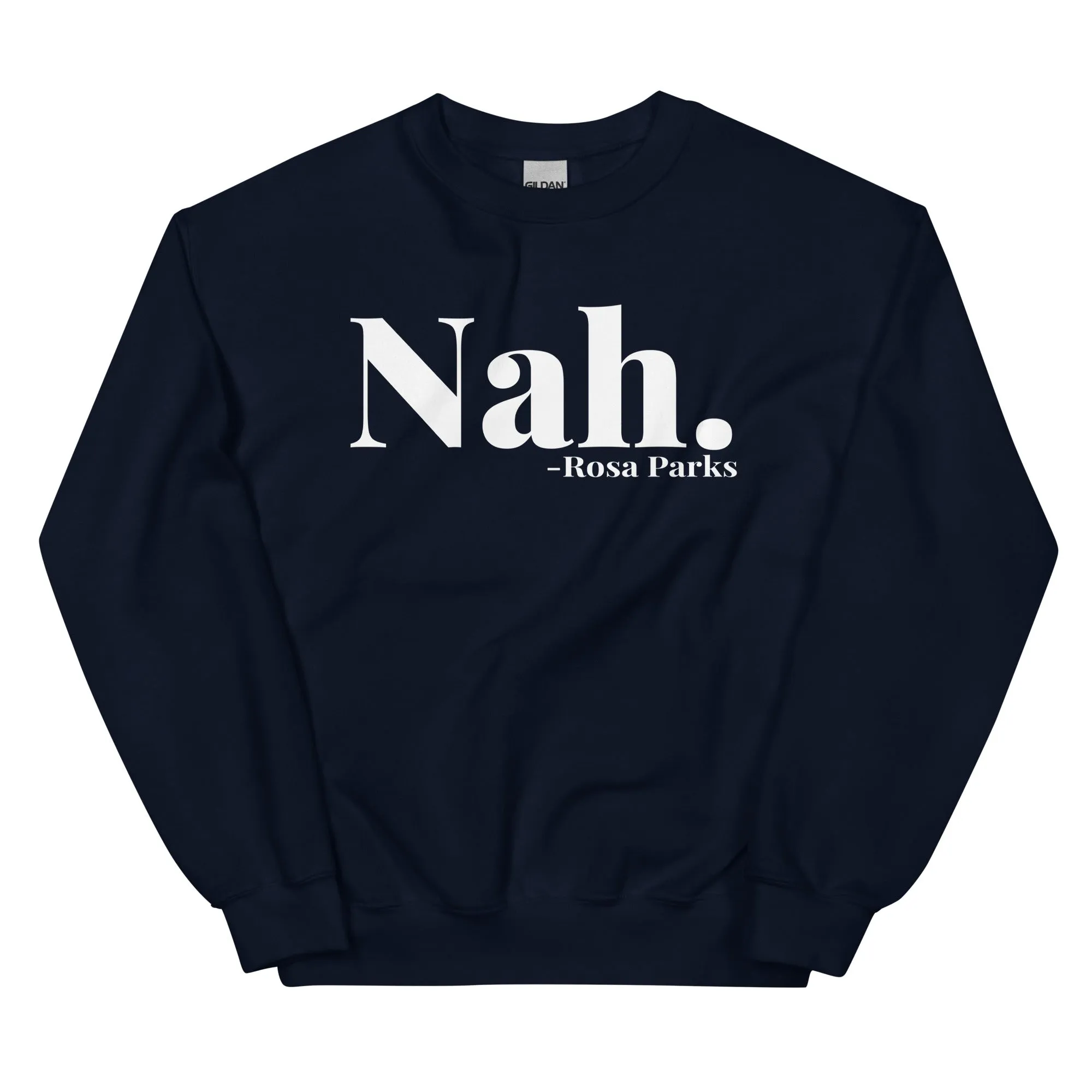 "Nah." - Rosa Parks Sweatshirt