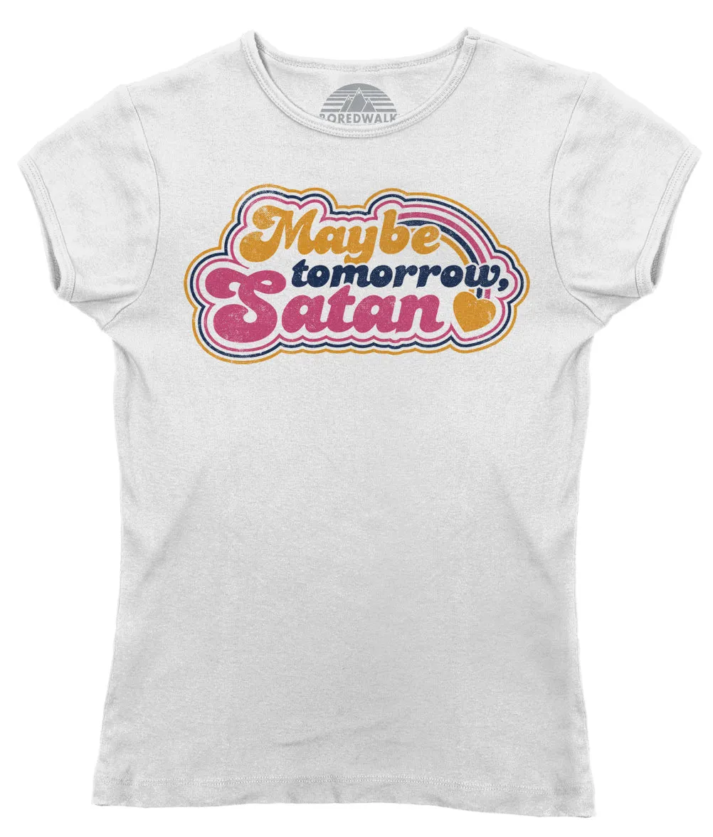 Women's Maybe Tomorrow Satan T-Shirt