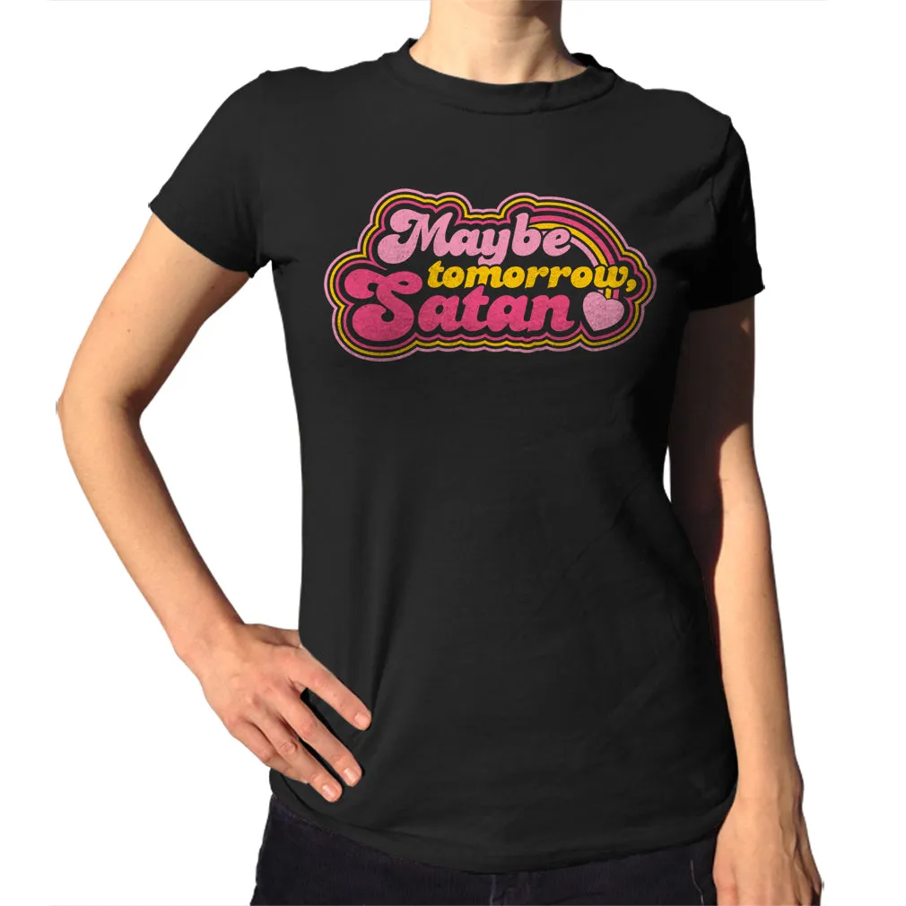 Women's Maybe Tomorrow Satan T-Shirt